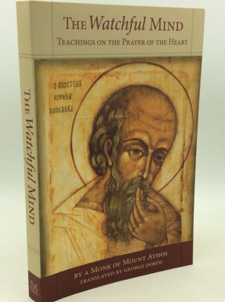 Item #204059 THE WATCHFUL MIND: Teachings on the Prayer of the Heart. A Monk of Mount Athos,...