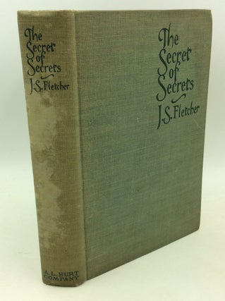 Item #204141 THE SECRET OF SECRETS. J S. Fletcher
