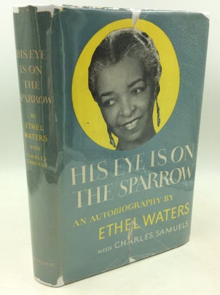 Item #204142 HIS EYE IS ON THE SPARROW: An Autobiography. Ethel Waters, Charles Samuels