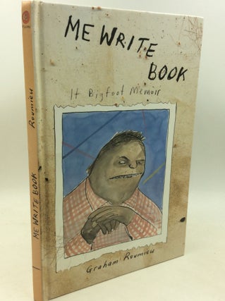 Item #204153 ME WRITE BOOK: It Bigfoot Memoir. Graham Roumieu
