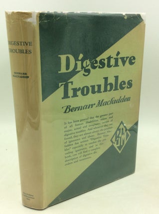 Item #204158 DIGESTIVE TROUBLES: How Caused and Cured. Bernarr Macfadden