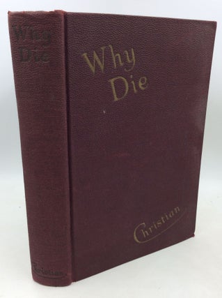 Item #204189 WHY DIE. Eugene Christian