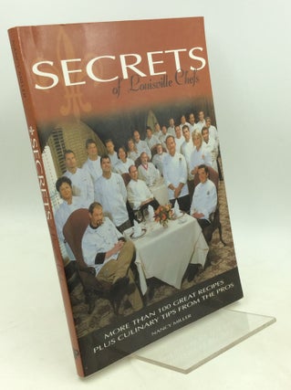 Item #204193 SECRETS OF LOUISVILLE CHEFS: More Than 100 Great Recipes Plus Culinary Tips from the...
