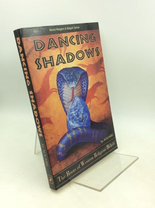 Item #204225 DANCING SHADOWS: The Roots of Western Religious Beliefs. Aoumiel