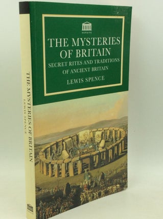 Item #204238 THE MYSTERIES OF BRITAIN: Secret Rites and Traditions of Ancient Britain. Lewis Spence