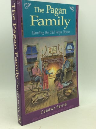 Item #204265 THE PAGAN FAMILY: Handing the Old Ways Down. Ceisiwr Serith