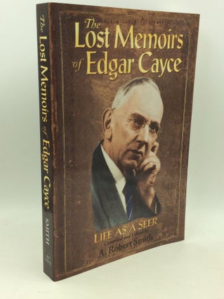 Item #204270 THE LOST MEMOIRS OF EDGAR CAYCE: Life as a Seer. A. Robert Smith