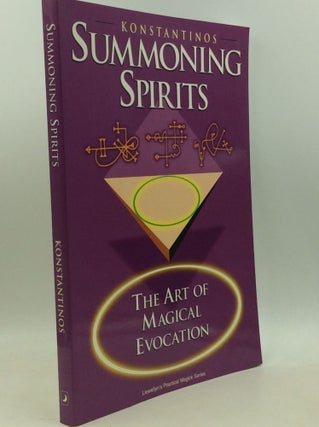 Item #204284 SUMMONING SPIRITS: The Art of Magical Evocation. Konstantinos