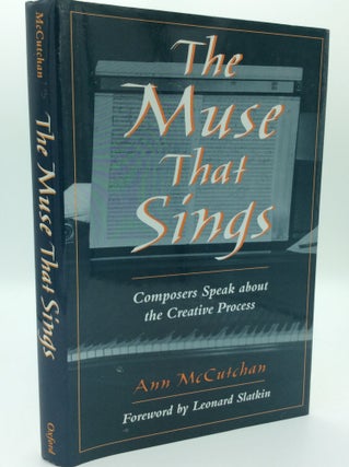 Item #204340 THE MUSE THAT SINGS: Composers Speak about the Creative Process. Ann McCutchan