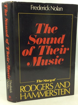 Item #204350 THE SOUND OF THEIR MUSIC: The Story of Rodgers and Hammerstein. Frederick Nolan