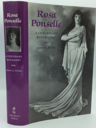 Item #204399 ROSA PONSELLE: A Centenary Biography. James A. Drake