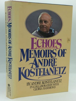 Item #204401 ECHOES: Memoirs of Andre Kostelanetz. Andre Kostelanetz