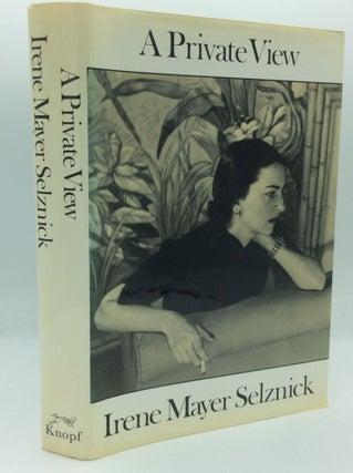 Item #204418 A PRIVATE VIEW. Irene Mayer Selznick