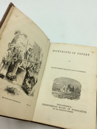FOOTPRINTS OF POPERY Or Places Where Martyrs Have Suffered