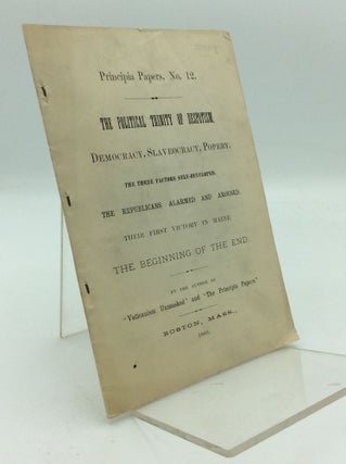Item #204748 THE POLITICAL TRINITY OF DESPOTISM, Democracy, Slaveocracy, Popery, The Three...