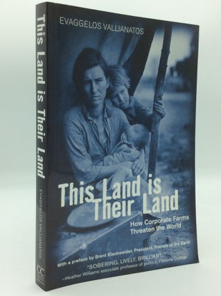 Item #205509 THIS LAND IS THEIR LAND: How Corporate Farms Threaten the World. Evaggelos Vallianatos