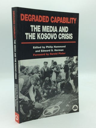 Item #205521 DEGRADED CAPABILITY: The Media and the Kosovo Crisis. Phillip Hammond, eds Edward S....