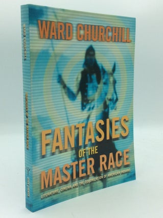 Item #205554 FANTASIES OF THE MASTER RACE: Literature, Cinema and the Colonization of American...