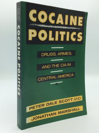 Item #205566 COCAINE POLITICS: Drugs, Armies, and the CIA in Central America. Peter Dale Scott,...