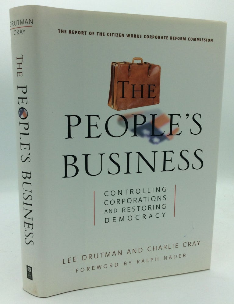 THE PEOPLE'S BUSINESS: Controlling Corporations and Restoring Democracy ...