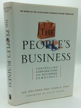 Item #205568 THE PEOPLE'S BUSINESS: Controlling Corporations and Restoring Democracy. Lee...