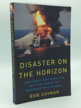 Item #205583 DISASTER ON THE HORIZON: High Stakes, High Risks, and the Story Behind the Deepwater...