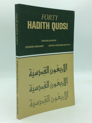 Item #205603 FORTY HADITH QUDSI. Ezzeddin Ibrahim, Denys Johnson-Davies