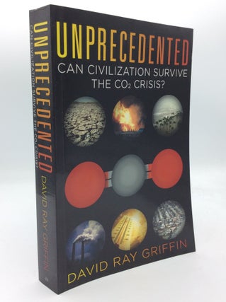 Item #205615 UNPRECEDENTED: Can Civilization Survive the CO2 Crisis? David Ray Griffin