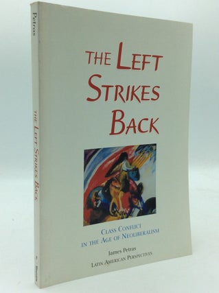 Item #205636 THE LEFT STRIKES BACK: Class Conflict in Latin America in the Age of Neoliberalism....