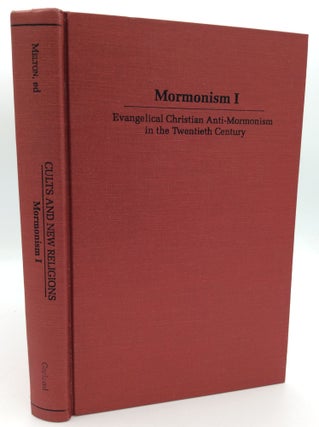 Item #205670 MORMONISM I: Evangelical Christian Anti-Mormonism in the Twentieth Century. ed Gary...