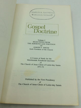 GOSPEL DOCTRINE Vols. 1-2 Selections from the Sermons and Writings of Joseph F. Smith Sixth President of the Church - A Course of Study for the Melchizedek Priesthood Quorums of the Church of Jesus Christ of Latter-Day Saints.