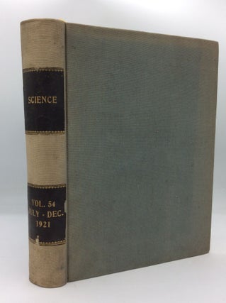 Item #205688 SCIENCE. New Series. Volume LIV. July-December 1921. American Association for the...