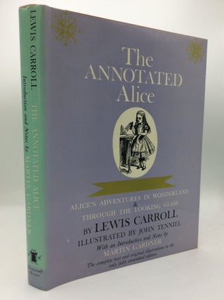 Item #205712 THE ANNOTATED ALICE: Alice's Adventures in Wonderland & Through the Looking-Glass....