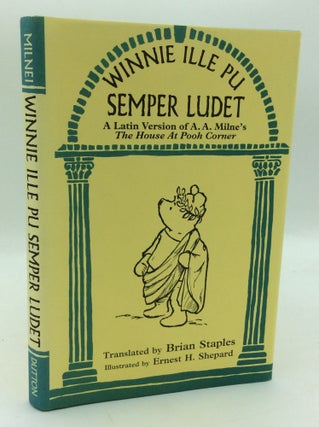 Item #205734 WINNIE ILLE PU: SEMPER LUDET - Librum Exornavit E.H. Shepard - Liber alter de Urso...
