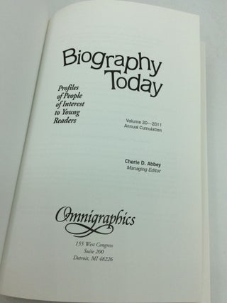 BIOGRAPHY TODAY: Profiles of People of Interest to Young Readers Volume 20 - 2011 Annual Cumulation