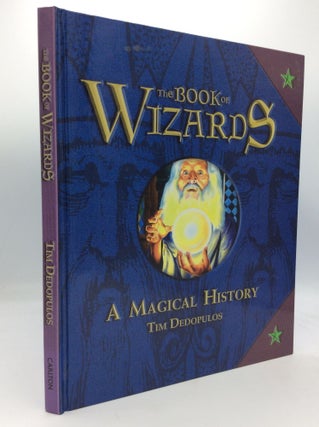 Item #205826 THE BOOK OF WIZARDS: A Magical History. Tim Dedopulos