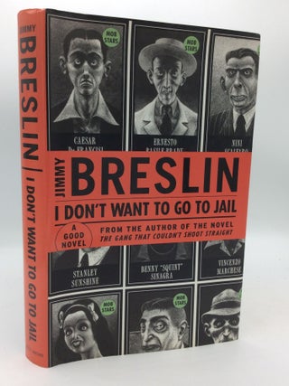 Item #205887 I DON'T WANT TO GO TO JAIL: A Good Novel. Jimmy Breslin