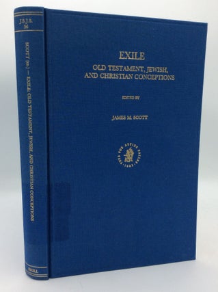 Item #205951 EXILE: Old Testament, Jewish, and Christian Conceptions. ed James M. Scott