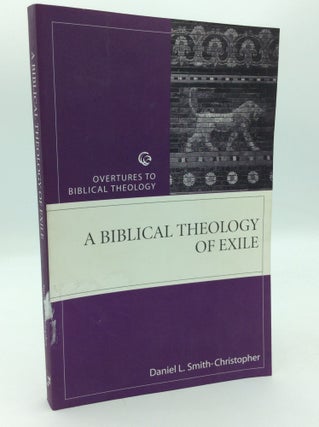 Item #205959 A BIBLICAL THEOLOGY OF EXILE. Daniel L. Smith-Christopher