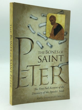 Item #205995 THE BONES OF ST. PETER: The First Full Account of the Search for the Apostle's Body....