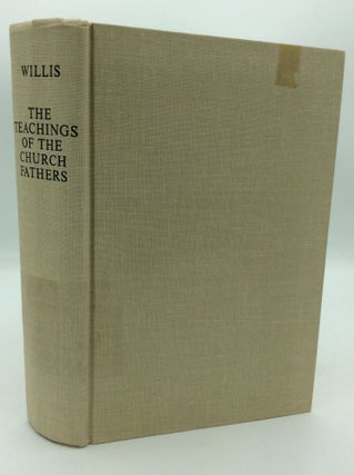 Item #206019 THE TEACHINGS OF THE CHURCH FATHERS. John R. Willis