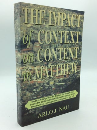 Item #206056 THE IMPACT OF CONTEXT ON CONTENT IN MATTHEW. Arlo J. Nau