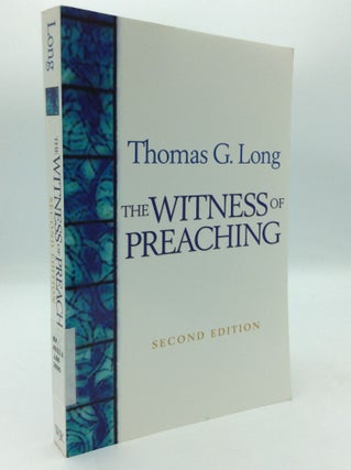 Item #206061 THE WITNESS OF PREACHING. Thomas G. Long