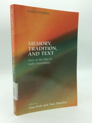 Item #206329 MEMORY, TRADITION AND TEXT: Uses of the Past in Early Christianity. Alan Kirk, eds...