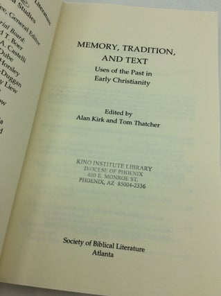MEMORY, TRADITION AND TEXT: Uses of the Past in Early Christianity