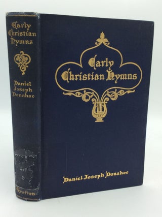 Item #206399 EARLY CHRISTIAN HYMNS: Translations of the Verses of the Most Notable Latin Writers...