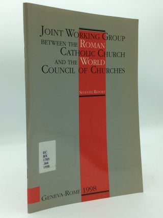 Item #206553 JOINT WORKING GROUP BETWEEN THE ROMAN CATHOLIC CHURCH AND THE WORLD COUNCIL OF...