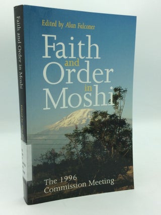 Item #206580 FAITH AND ORDER IN MOSHI: The 1996 Commission Meeting. ed Alan Falconer