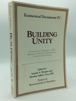 Item #206587 BUILDING UNITY: Ecumenical Dialogues with Roman Catholic Participation in the United...