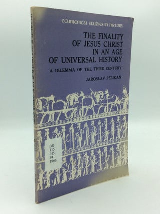 Item #207033 THE FINALITY OF JESUS CHRIST IN AN AGE OF UNIVERSAL HISTORY: A Dilemma of the Third...
